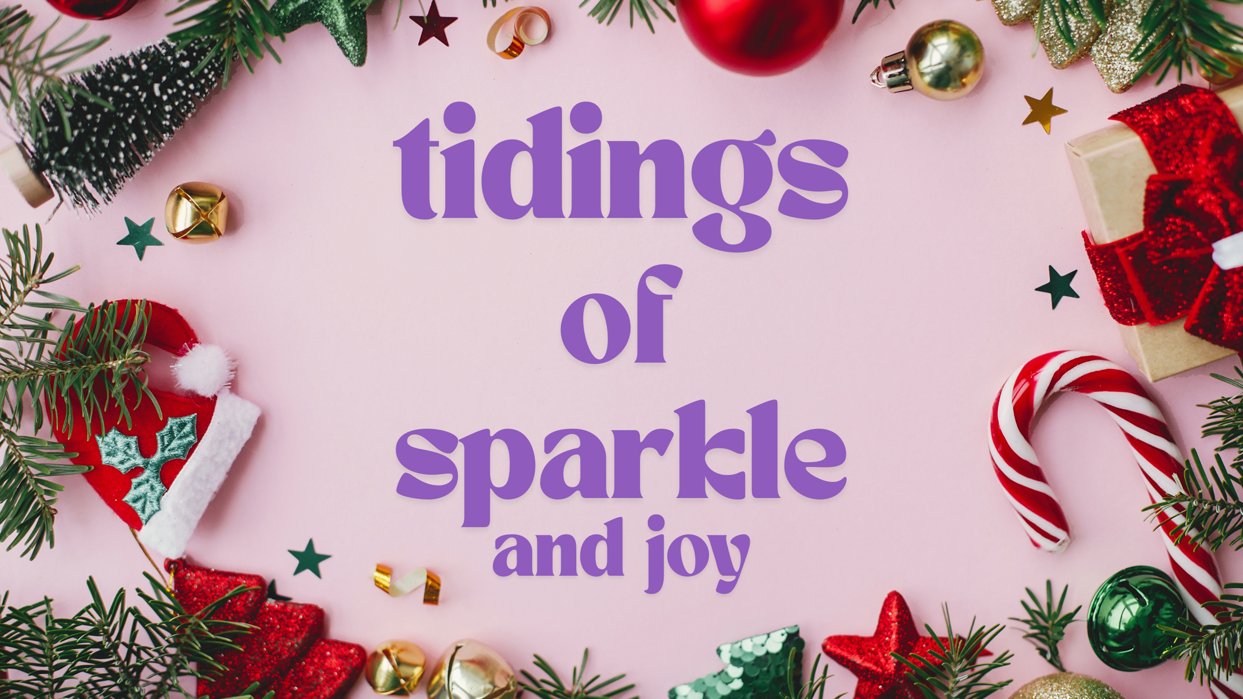 Tidings of Sparkle and Joy